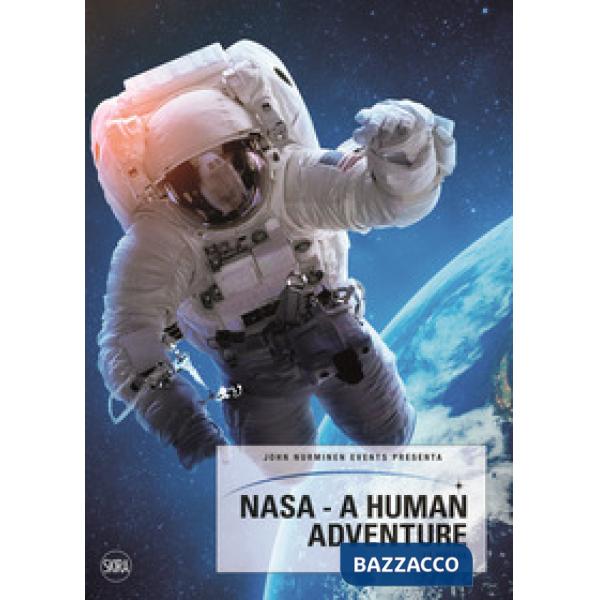 NASA. A human adventure. Ediz. a colori