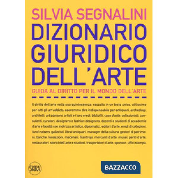 Dizionario giuridico dell'arte. Guida al diritto per il mondo dell'arte. Nuova ediz.