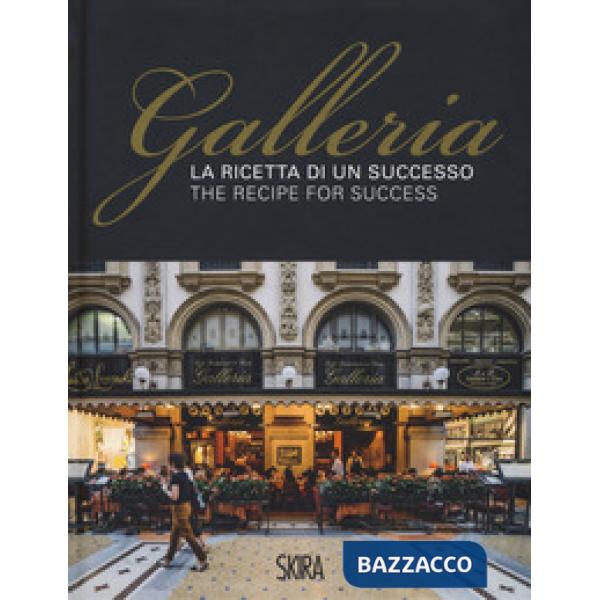 Ricetta di un successo. Galleria-The recipe for success. Ediz. a colori (La)