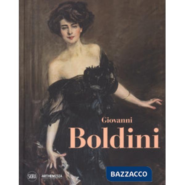 Giovanni Boldini. Genio e pittura. Ediz. a colori
