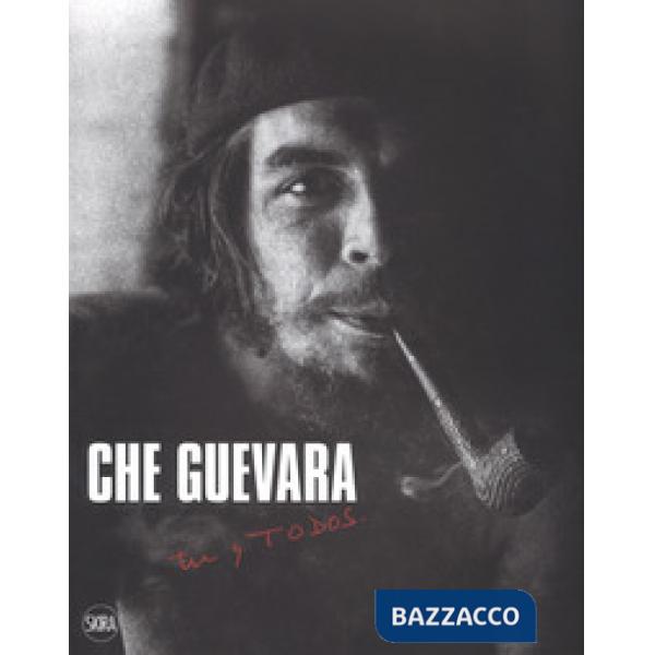 Che Guevara. Tú y todos. Ediz. illustrata