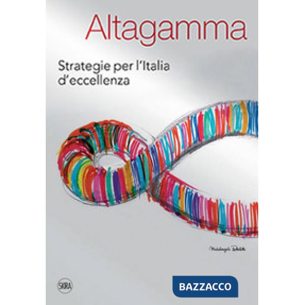 Altagamma. Strategie per l'Italia d'eccellenza