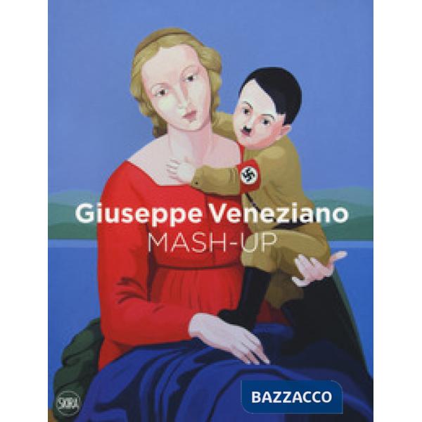 Giuseppe Veneziano. Mash-up. Ediz. inglese, italiana e tedesca