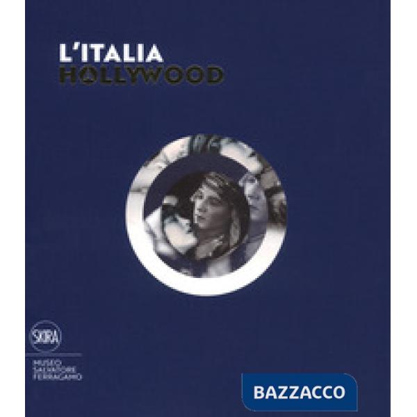 Italia a Hollywood. Ediz. illustrata (L')