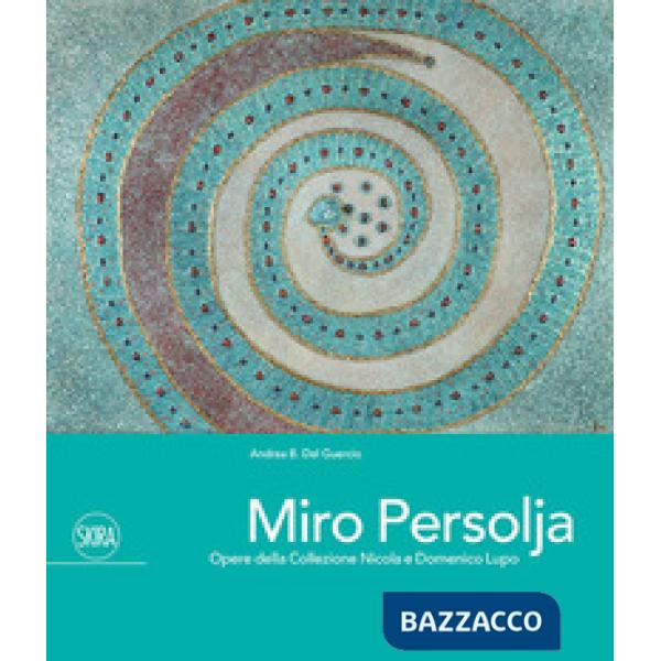 Miro Persolja. Opere della Collezione Nicola e Domenico Lupo. Ediz. italiana e inglese