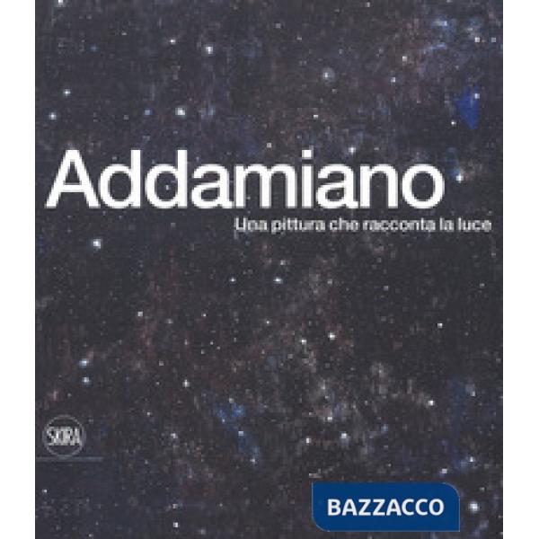 Natale Addamiano. Una pittura che racconta la luce. Ediz. italiana e inglese
