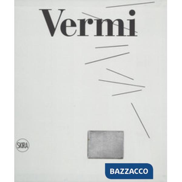 Arturo Vermi. Catalogo ragionato. Ediz. a colori