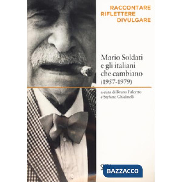 Mario Soldati e gli italiani che cambiano (1957-1979). Raccontare, riflettere, d