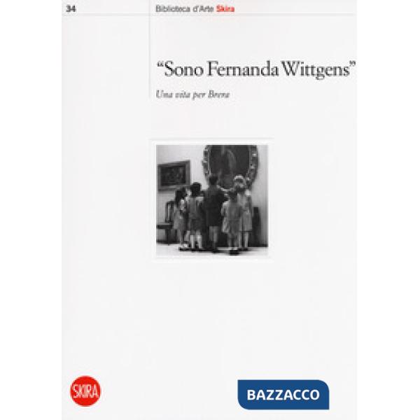 «Sono Fernanda Wittgens». Una vita per Brera
