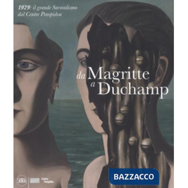 Da Magritte a Duchamp. 1929: il grande Surrealismo dal Centre Pompidou. Ediz. a colori
