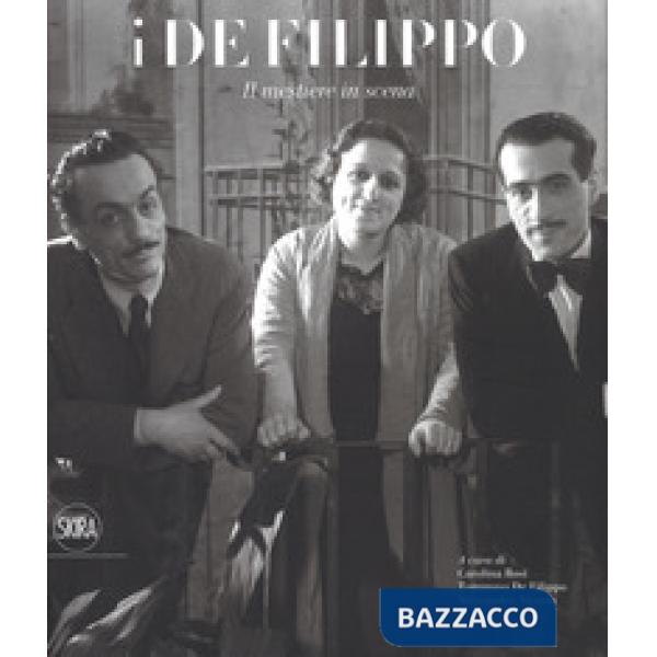 De Filippo. Il mestiere in scena. Catalogo della mostra (Napoli, 28 ottobre 2018-24 marzo 2019). Ediz. illustrata (I)