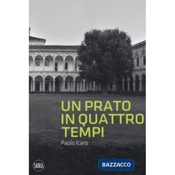 Paolo Icaro. Un prato in quattro tempi. Ediz. illustrata