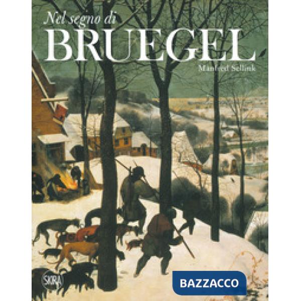 Nel segno di Bruegel. Ediz. a colori