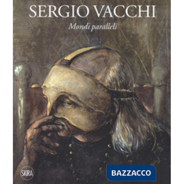 Sergio Vacchi. Mondi paralleli. Ediz. italiana e inglese