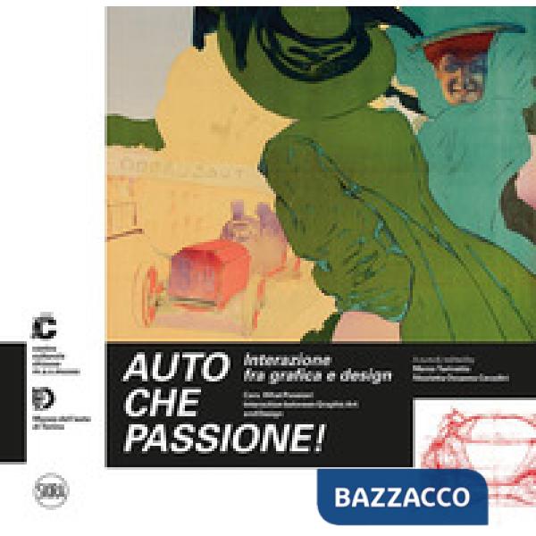 Auto che passione! Interazione fra grafica e design. Ediz. italiana e inglese