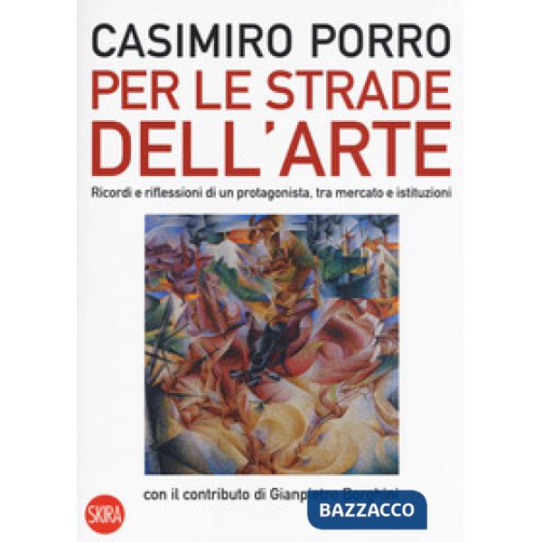 Per le strade dell'arte. Ricordi e riflessioni di un protagonista, tra mercato e