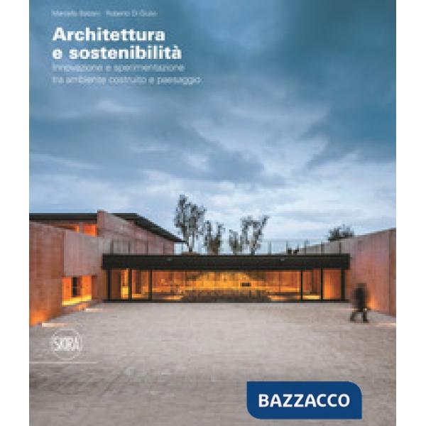 Architettura e sostenibilità Innovazione e sperimentazione tra ambiente costruito e paesaggio. Ediz. italiana e inglese