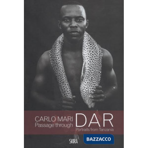 Passage through Dar. Portraits from Tanzania. Ediz. illustrata