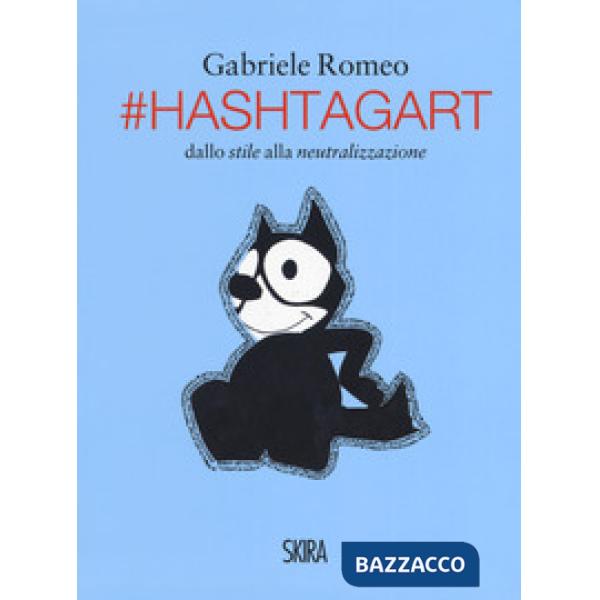 HashtagArt. Dallo stile alla neutralizzazione. Ediz. italiana e inglese