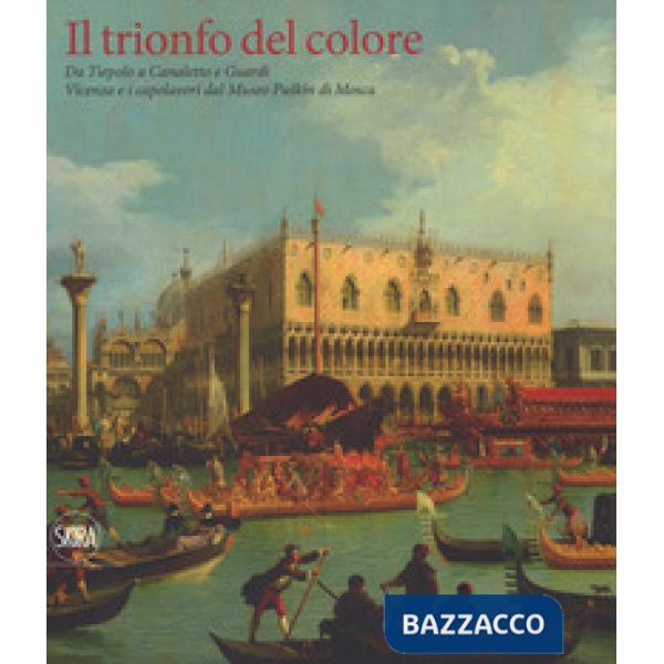 Trionfo del colore. Da Tiepolo a Canaletto e Guardi. Vicenza e i capolavori del 