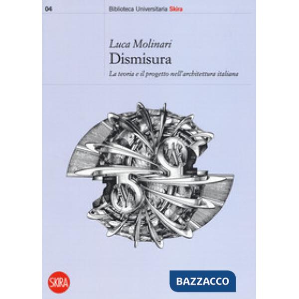 Dismisura. La teoria e il progetto nell'architettura italiana