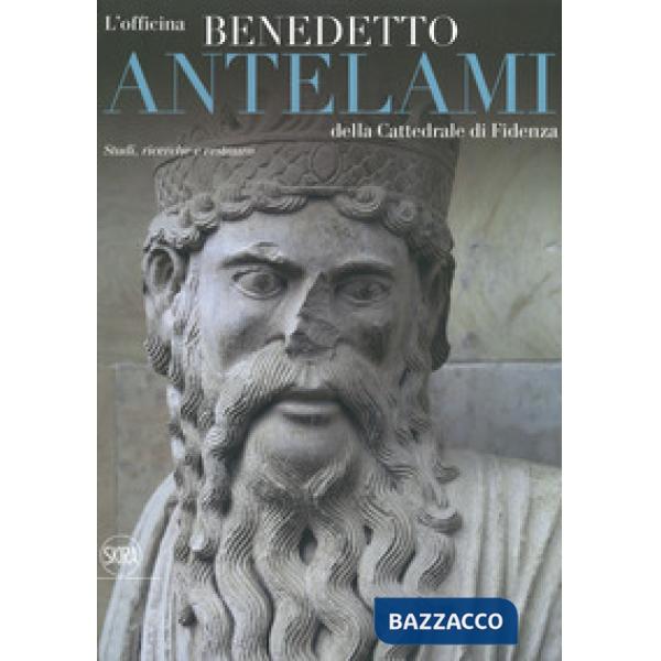Officina Benedetto Antelami della Cattedrale di Fidenza. Studi, ricerche e resta