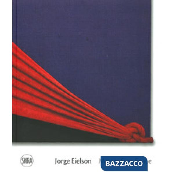 Jorge Eielson. Matter, sign, space. Ediz. italiana e inglese
