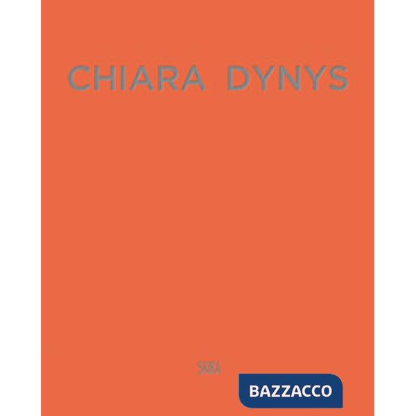 Chiara Dynys. Ediz. italiana e inglese