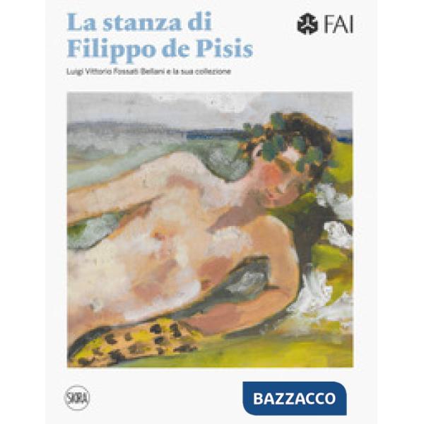 Stanza di Filippo de Pisis. Luigi Vittorio Fossati e la sua collezione. Ediz. it