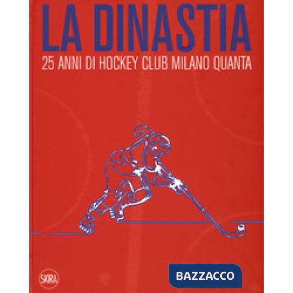 Dinastia. 25 anni di Hockey Club Milano Quanta. Ediz. a colori (La)