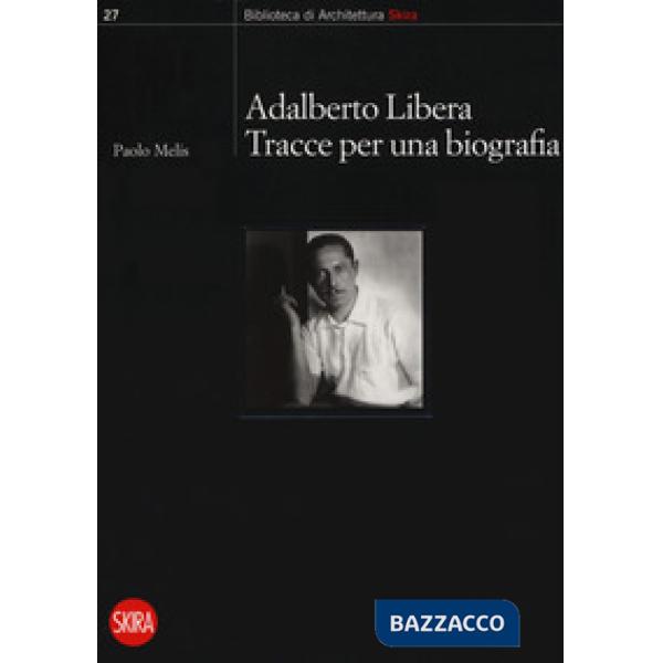 Adalberto Libera. Tracce per una biografia