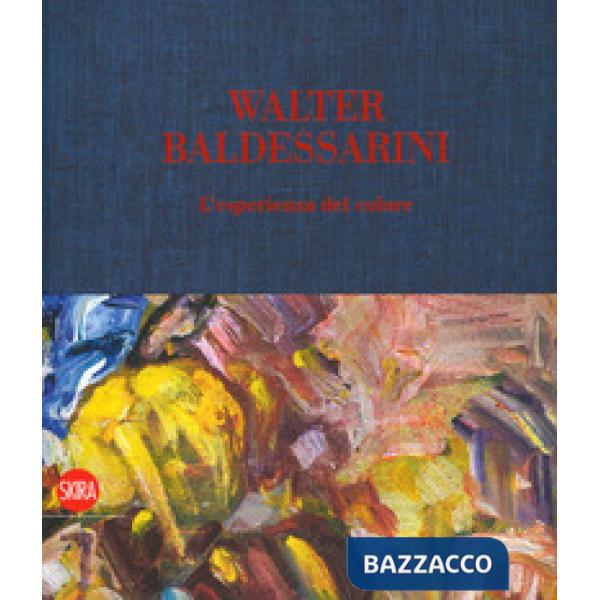 Walter Baldessarini. L'esperienza del colore. Ediz. italiana, inglese, francese 