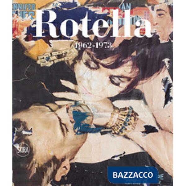 Mimmo Rotella. Catalogo ragionato. Ediz. italiana e inglese. Vol. 2: 1962-1973