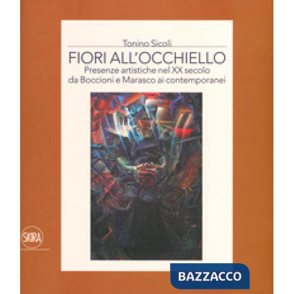 Fiori all'occhiello. Presenze artistiche nel XX secolo da Boccioni e Marasco ai 