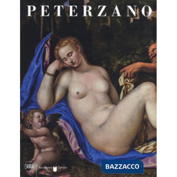 Peterzano. Allievo di Tiziano, maestro di Caravaggio. Ediz. a colori