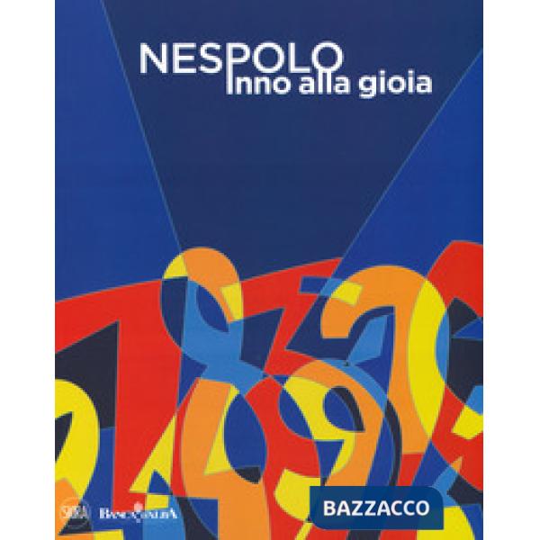Ugo Nespolo. Inno alla gioia. Ediz. a colori