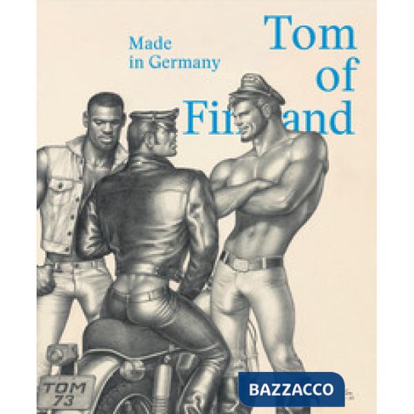 Tom of Finland. Made in Germany. Ediz. inglese e tedesca