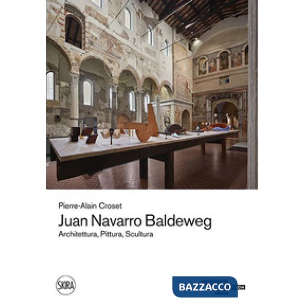 Juan Navarro Baldeweg. Architettura, pittura, scultura. Ediz. a colori