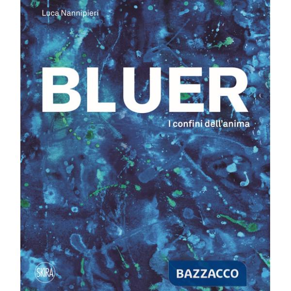 Bluer. I confini dell'anima. Ediz. italiana e inglese
