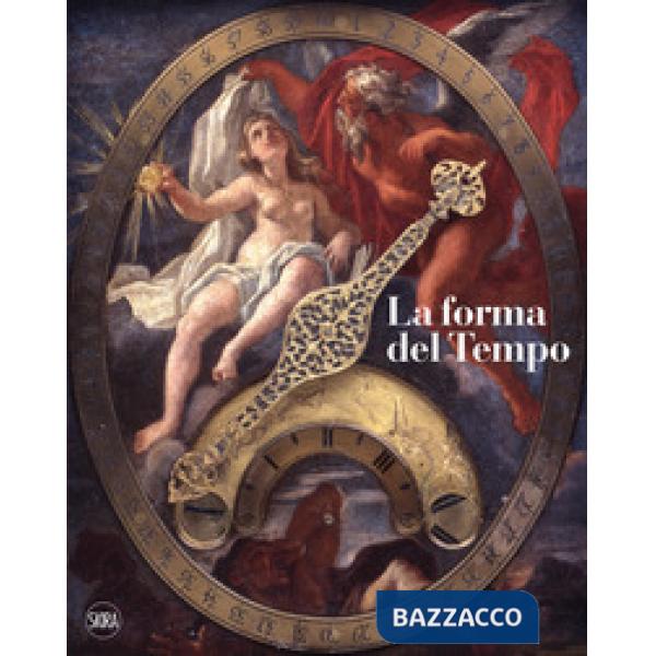 Forma del tempo. Ediz. a colori (La)