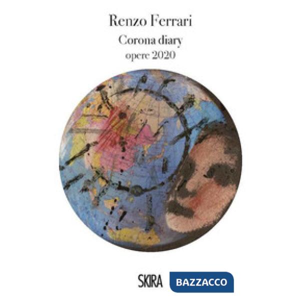 Renzo Ferrari. Corona diary opere 2020