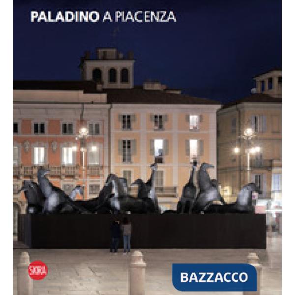 Paladino a Piacenza. Ediz. illustrata