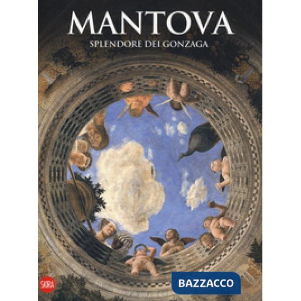 Mantova. Splendore dei Gonzaga