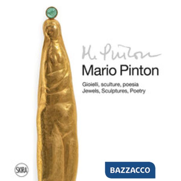 Mario Pinton. Gioielli, sculture, poesia-Jewels, sculptures, poetry. Ediz. illustrata