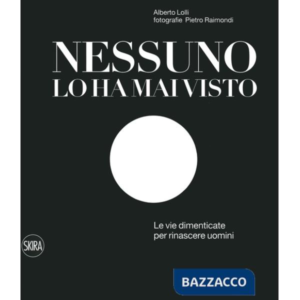 Nessuno lo ha mai visto. Le vie dimenticate per rinascere. Ediz. italiana e inglese