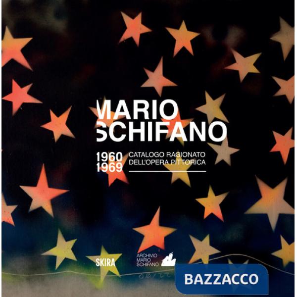 Mario Schifano. Catalogo ragionato dell'opera pittorica 1960-1969