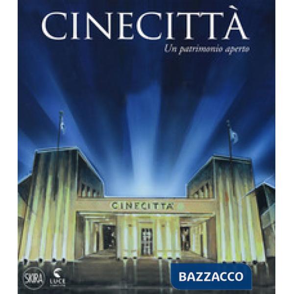 Cinecittà. Un patrimonio aperto. Ediz. italiana e inglese