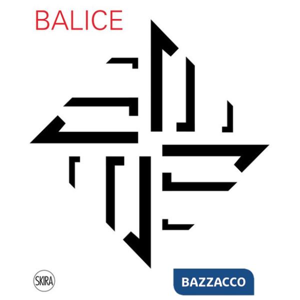 Giuliana Balice. Una geometria inquieta. Ediz. illustrata