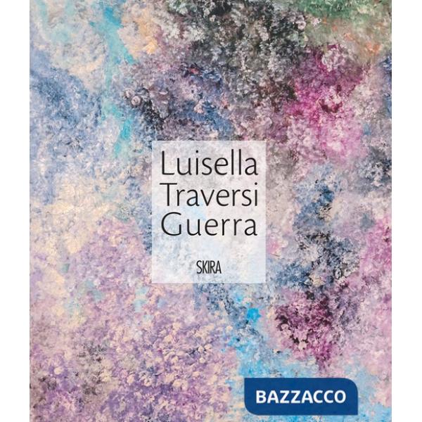 Luisella Traversi Guerra. Ediz. a colori