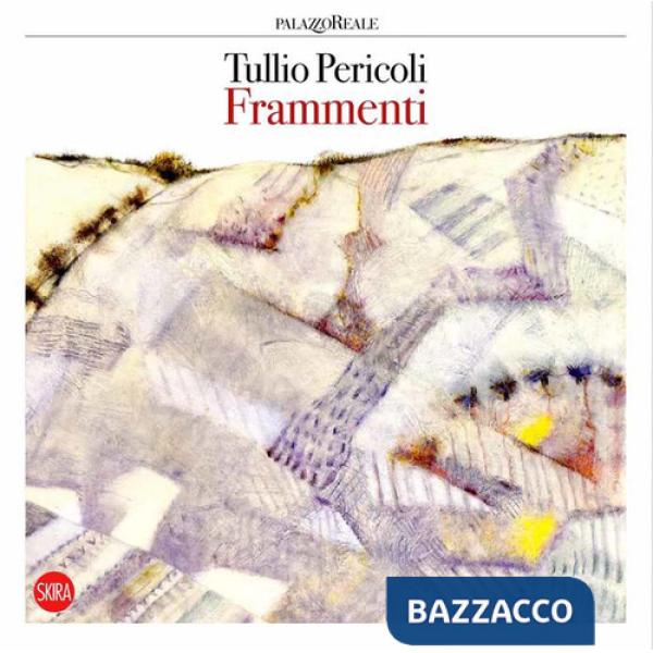 Tullio Pericoli. Frammenti. Ediz. italiana e inglese